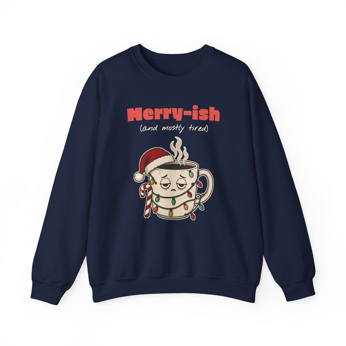 Merry-ish and Mostly Tired Christmas Coffee Sweatshirt, Funny Christmas Gift
