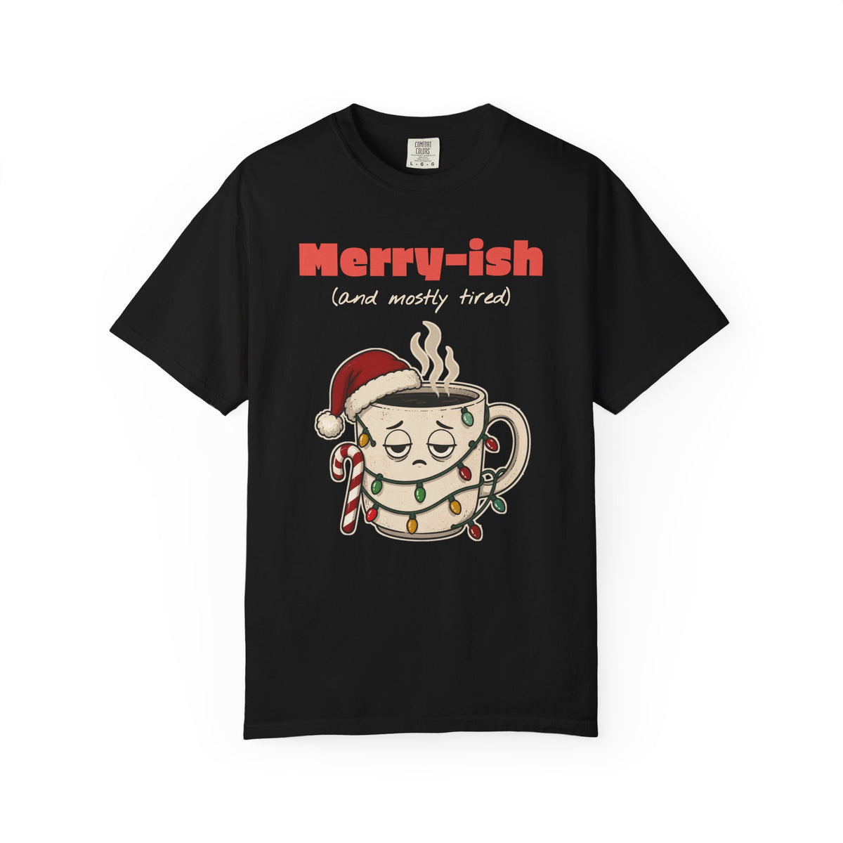 Merry-ish and Mostly Tired Christmas Coffee Comfort Colors Tee, Funny Christmas Gift