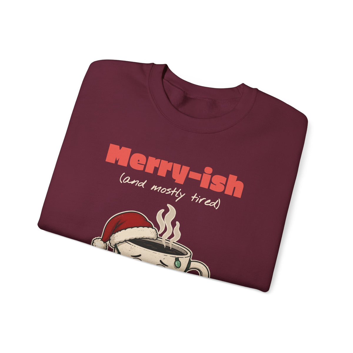 Merry-ish and Mostly Tired Christmas Coffee Sweatshirt, Funny Christmas Gift