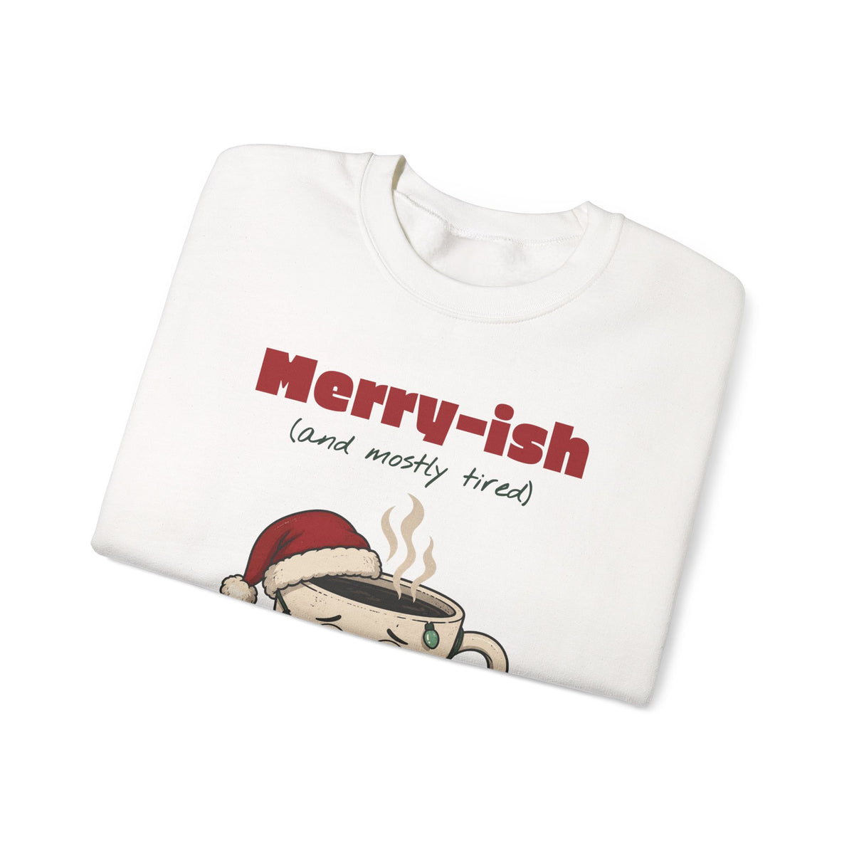 Merry-ish and Mostly Tired Christmas Coffee Sweatshirt, Funny Christmas Gift
