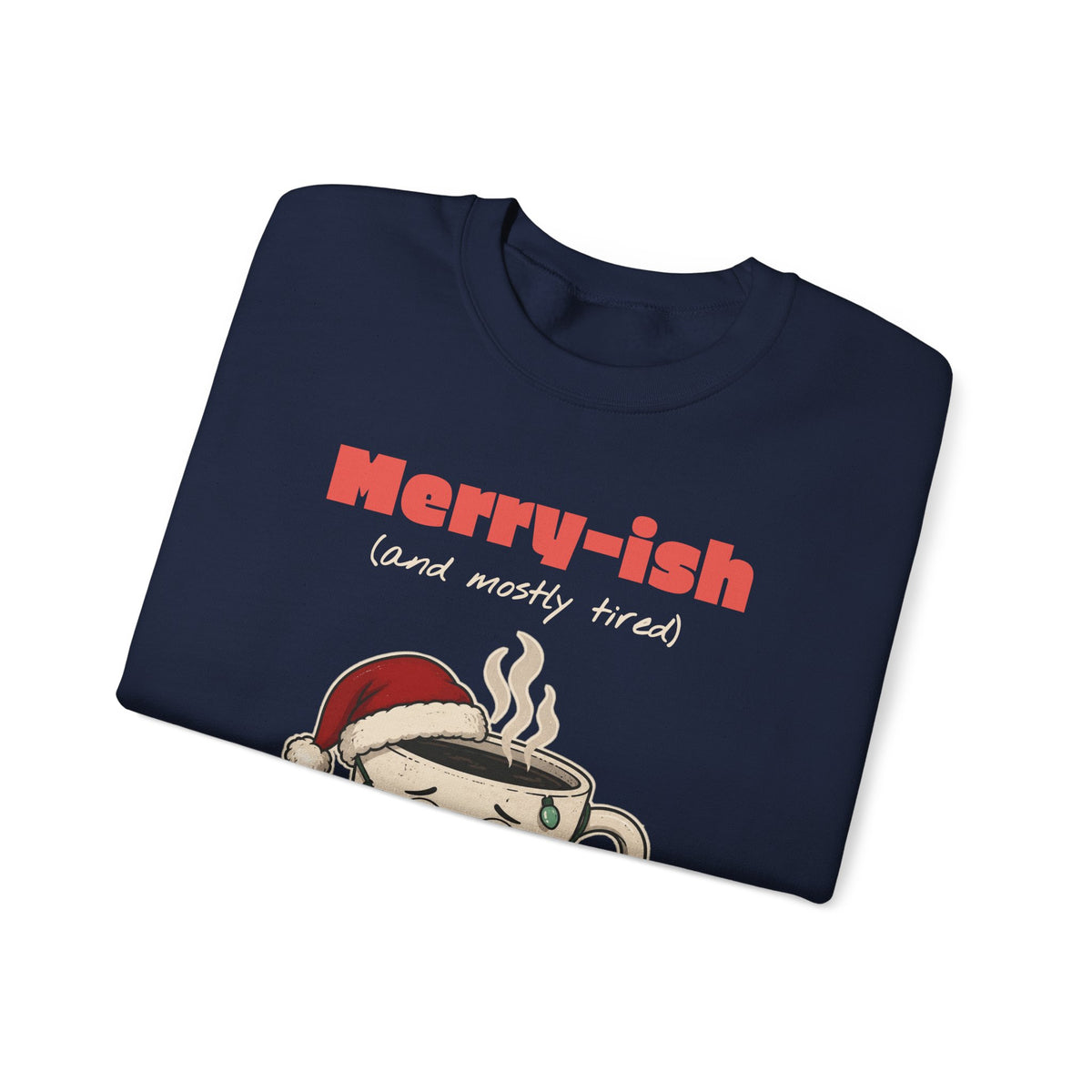 Merry-ish and Mostly Tired Christmas Coffee Sweatshirt, Funny Christmas Gift