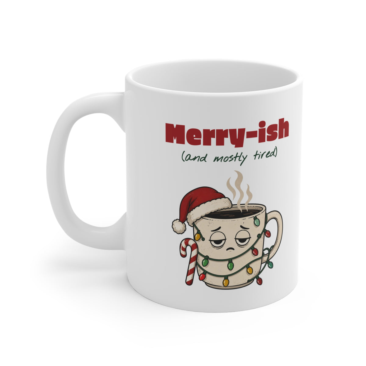 Merry-ish and Mostly Tired Christmas Coffee Mug 11oz, Funny Christmas Gift