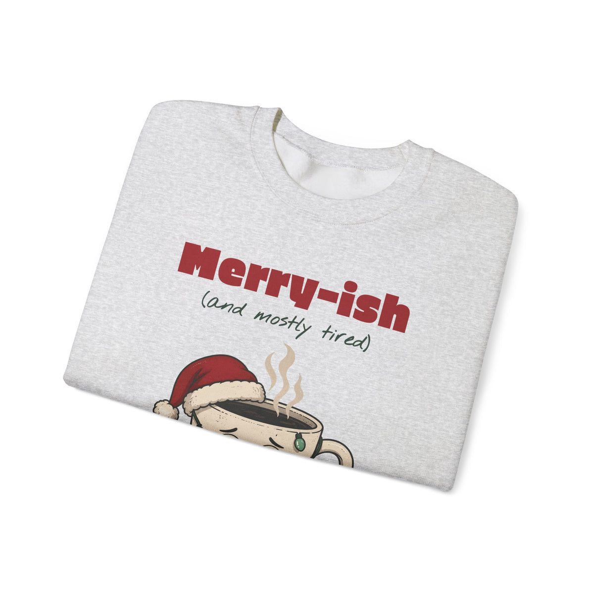 Merry-ish and Mostly Tired Christmas Coffee Sweatshirt, Funny Christmas Gift