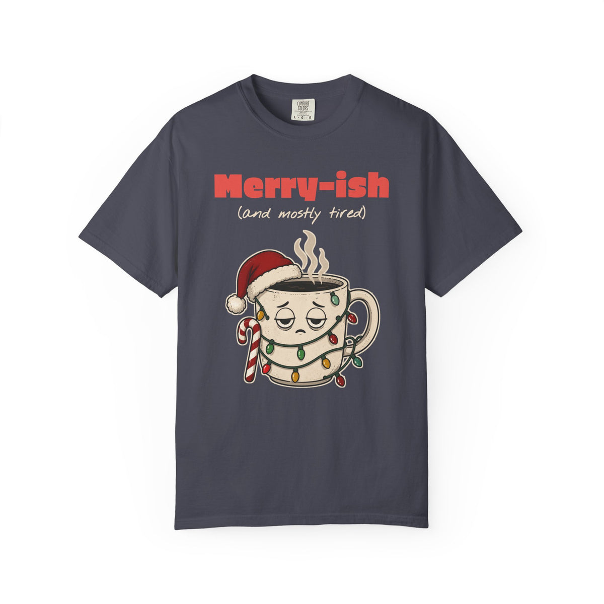 Merry-ish and Mostly Tired Christmas Coffee Comfort Colors Tee, Funny Christmas Gift